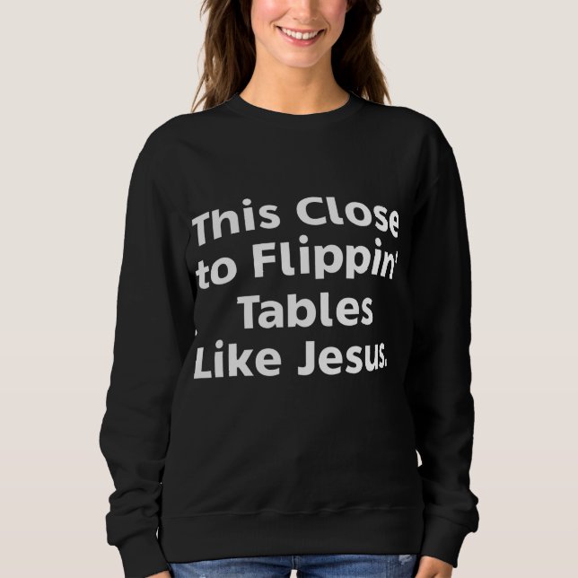Sudadera Esto Está Cerca De Mesas Flippin Como Jesús (Anverso)