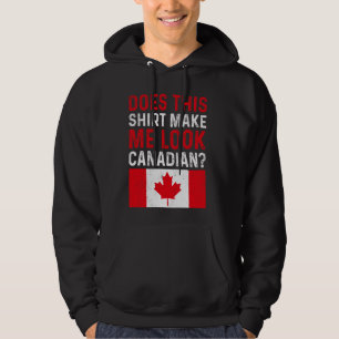 Sudadera ¿Esto me hace parecer canadiense - bandera de Cana
