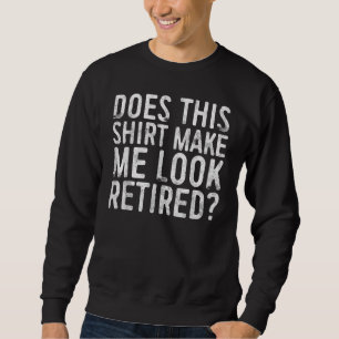 Sudadera ¿Esto Me Hace Parecerme A Un Retiro Jubilado Papá 