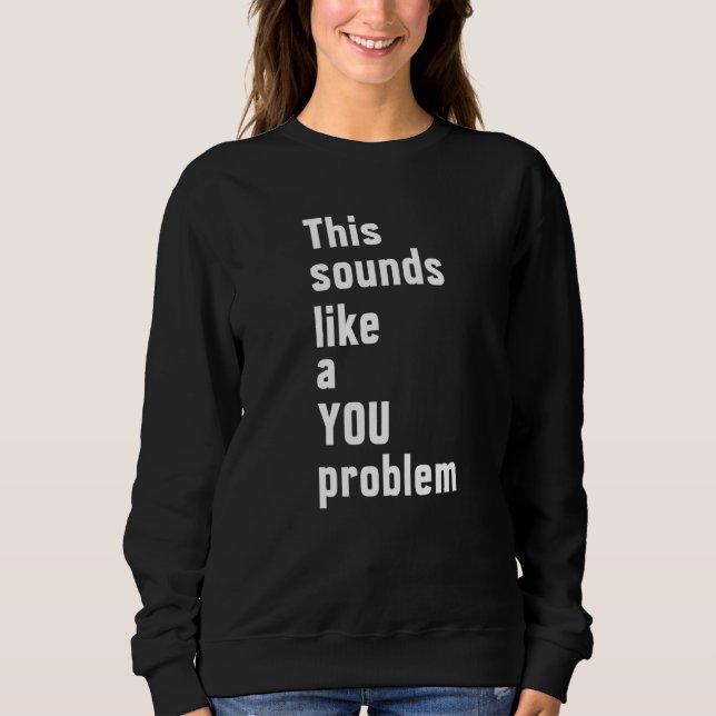 Sudadera Esto Suena Como Un Sarcasmo Sarcástico Problemátic (Anverso)