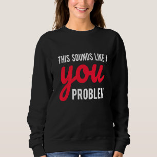 Sudadera Esto Suena Como Un Sarcasmo Sarcástico Problemátic