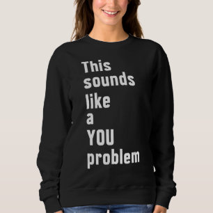 Sudadera Esto Suena Como Un Sarcasmo Sarcástico Problemátic