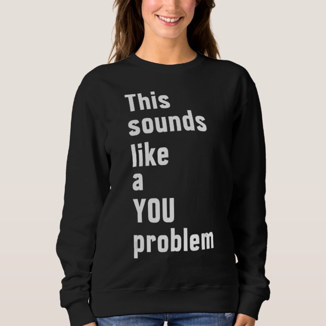Sudadera Esto Suena Como Un Sarcasmo Sarcástico Problemátic (Anverso)
