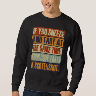 Sudadera Estornudas y Fart La Misma Vez Que Tu Cuerpo Se Ll