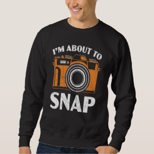 Sudadera Estoy a punto de tomar fotos de cámara fotográfica