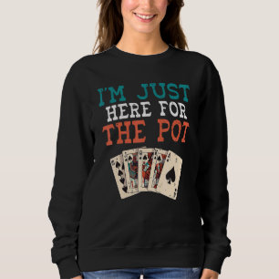 Sudadera Estoy aquí para jugar cartas de juego de pot Poker