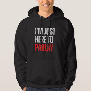 Sudadera Estoy aquí para Parlay Sports Betting Football Ta
