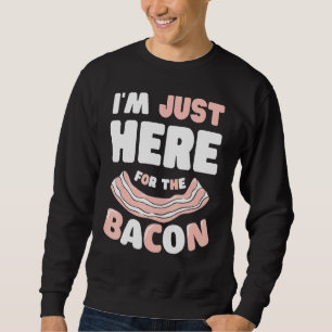 Sudadera Estoy Aquí Por La Comida Bacon