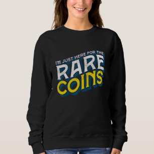 Sudadera Estoy Aquí Por Las Monedas Raras Antiguas Numismat