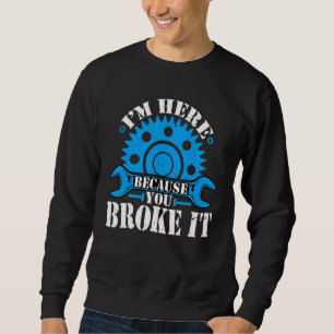 Sudadera Estoy aquí porque rompías el mecánico automático d