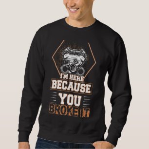 Sudadera Estoy aquí porque rompiste algo