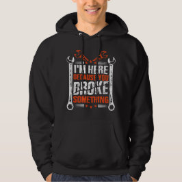 Sudadera Estoy aquí porque rompiste algo 1