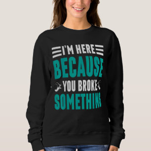 Sudadera Estoy aquí porque rompiste algo del puente de mate