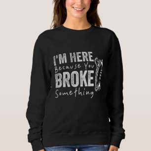 Sudadera Estoy aquí porque rompiste algo gracioso Mechani