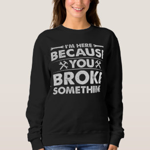 Sudadera Estoy aquí porque rompiste algo gracioso Mechani