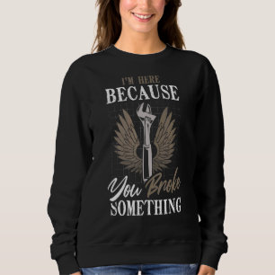 Sudadera Estoy aquí porque rompiste algo mecánico