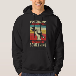 Sudadera Estoy aquí porque rompiste algo Mecanico divertido