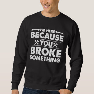 Sudadera Estoy aquí porque rompiste algo mecánico Han