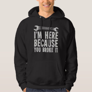 Sudadera Estoy aquí porque tú lo rompiste