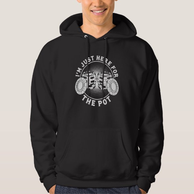 Sudadera Estoy Aquí Sólo Para El Juego De Pot Poker (Anverso)