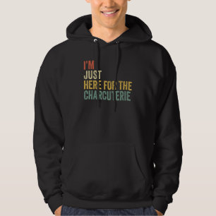 Sudadera Estoy Aquí Solo Por La Tabla De Charcutería  Queso