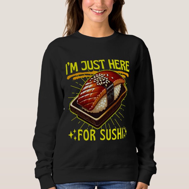 Sudadera estoy aquí solo por sushi (Anverso)