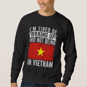 Sudadera Estoy cansada de despertarme y de no estar en Viet