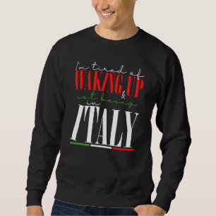 Sudadera Estoy cansado de despertarme y no estar en Italia