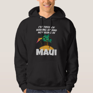 Sudadera Estoy cansado de despertarme y no estar en Maui Ha