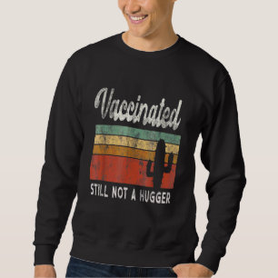 Sudadera Estoy completamente vacunado y aún no soy un intro