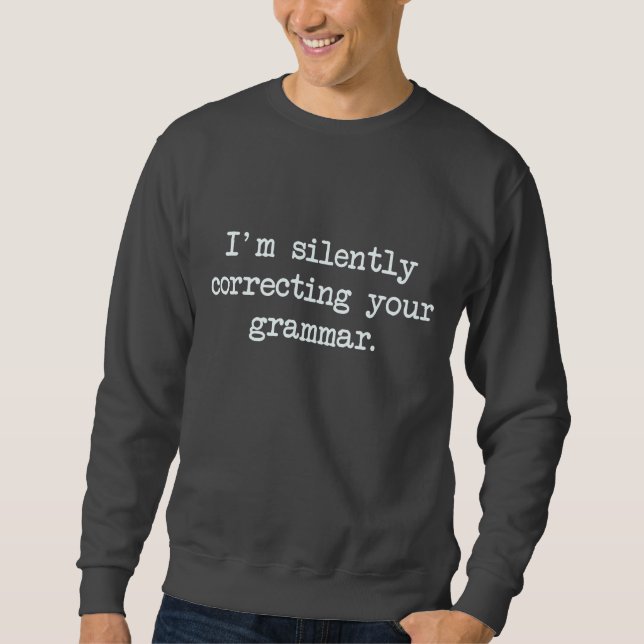 Sudadera Estoy corrigiendo silenciosamente su gramática (Anverso)