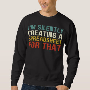 Sudadera Estoy Creando Silenciosamente Una Hoja de Cálculo