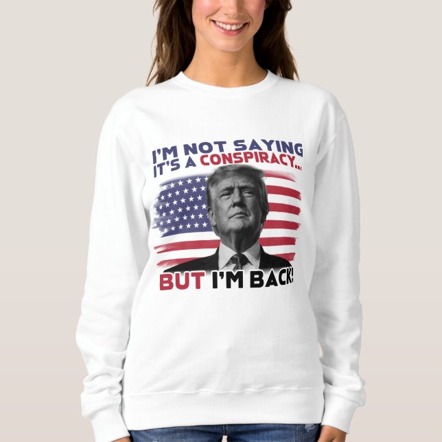 Sudadera Estoy de vuelta camiseta de Donald Trump (Anverso)