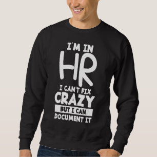 Sudadera Estoy en Hr no puedo arreglar locos pero puedo doc