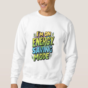 Sudadera Estoy en modo de ahorro de energía