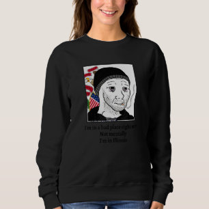 Sudadera Estoy en un mal lugar ahora mismo no mentalmente e