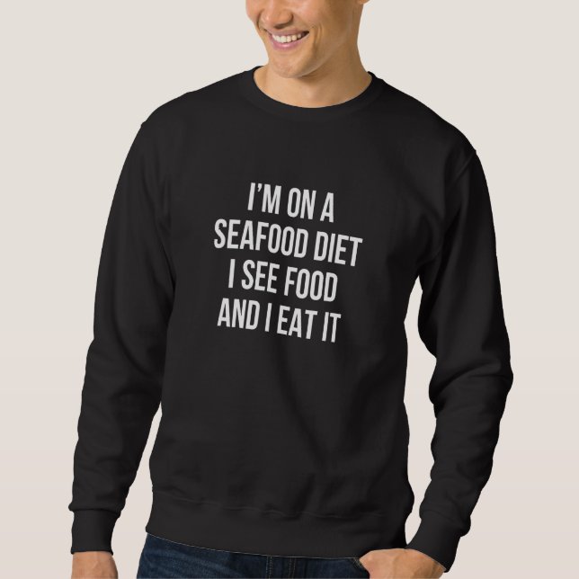 Sudadera Estoy En Una Dieta De Mariscos  Veo Comida Y Me La (Anverso)