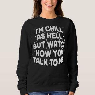 Sudadera Estoy Enfermo Pero Mira Cómo Me Hablas 1