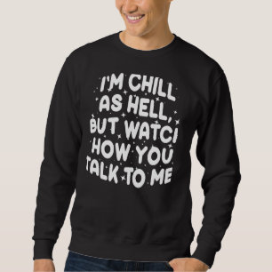 Sudadera Estoy Enfermo Pero Mira Cómo Me Hablas 1