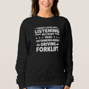 Sudadera Estoy escuchando el camión de elevación de horquil