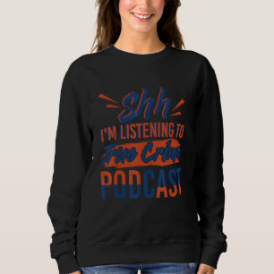 Sudadera Estoy escuchando el podcast de crímenes reales Est