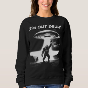 Sudadera ¡Estoy fuera Bruh! OVNI de pie grande para artícul