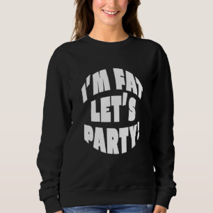 Sudadera Estoy Gordo Vamos a la Fiesta - Letras Blancas en 