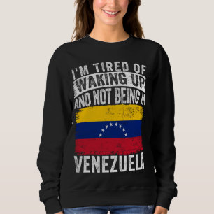 Sudadera Estoy harto de despertarme y no estar en Venezuela