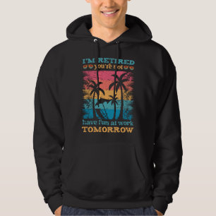 Sudadera Estoy Jubilado Tú No Te Diviertas En El Trabajo Ma