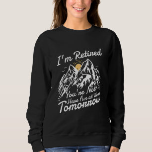 Sudadera Estoy Jubilado Usted No Se Divierte en el Trabajo