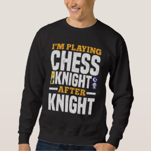 Sudadera Estoy Jugando Al Ajedrez Knight Después Del Knight