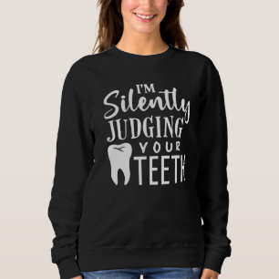 Sudadera Estoy Juzgando Silenciosamente Tus Dientes Por Den