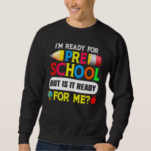 Sudadera Estoy listo para el preescolar, pero está listo pa