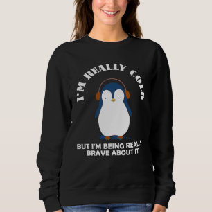 Sudadera Estoy Muy Frío Pero Estoy Siendo Muy Valiente